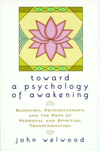 Toward a Psychology of Awakening: Buddhism, Psychotherapy, and the Path of Personal and Spiritual Transformation von Shambhala